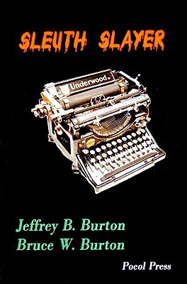 Sleuth Slayer by Bruce W. Burton, Jeffrey B. Burton