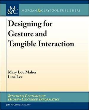 Designing for Gesture and Tangible Interaction by John M. Carroll
