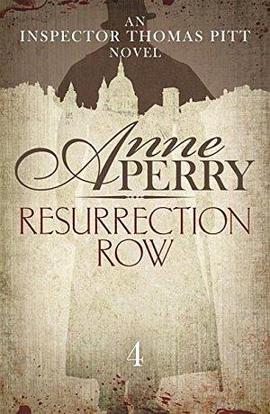 Resurrection Row (Thomas Pitt Mystery, Book 4): Is Pitt investigating a practical joke - or a murder? by Anne Perry, Anne Perry