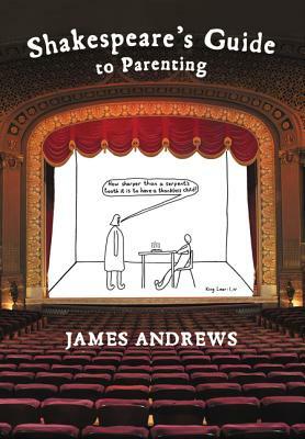 Shakespeare's Guide to Parenting by James Andrews
