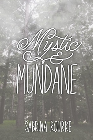 Mystic & Mundane by Sabrina Rourke