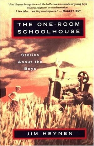 The One-Room Schoolhouse: Stories About the Boys by Jim Heynen