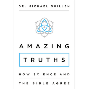 Amazing Truths: How Science and the Bible Agree by 