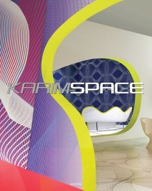 KarimSpace: The Interior Design and Architecture of Karim Rashid by Karim Rashid, Daniel Libeskind, Alessandro Mendini