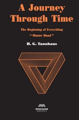 A Journey Through Time: The Beginning of Everything by H.G. Tannhaus, Elena Helman