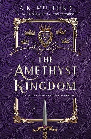 The Amethyst Kingdom, Book 5 by A.K. Mulford