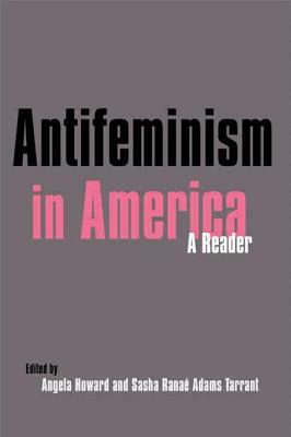 Antifeminism in America: A Historical Reader by Gillian Swanson