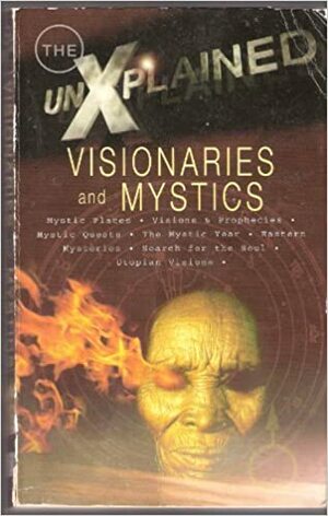 The Unexplained Visionaries And Mystics by Jamie Stokes