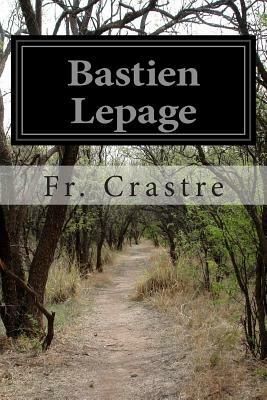 Bastien Lepage by Fr Crastre