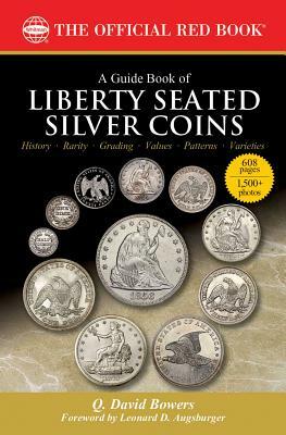 A Guide Book of Liberty Seated Silver Coins by Q. David Bowers