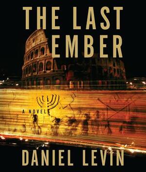 The Last Ember by Daniel Levin