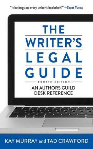 The Writer's Legal Guide, Fourth Edition by Tad Crawford, Kay Murray