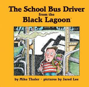 The School Bus Driver from the Black Lagoon by Mike Thaler