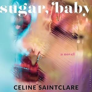 Sugar, Baby by Celine Saintclare