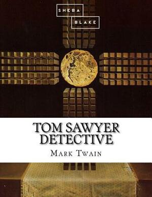Tom Sawyer Detective by Sheba Blake, Mark Twain