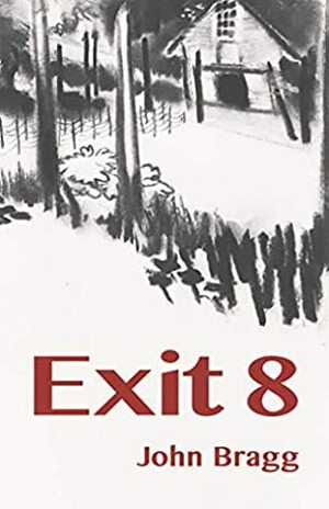 Exit 8 by John Bragg