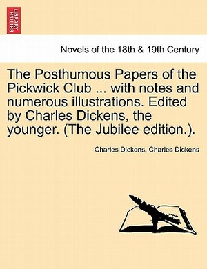 The Posthumous Papers of the Pickwick Club by Charles Dickens