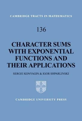 Character Sums with Exponential Functions and Their Applications by Sergei Konyagin, Igor Shparlinski
