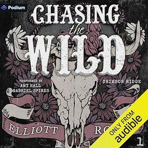 Chasing The Wild by Elliott Rose