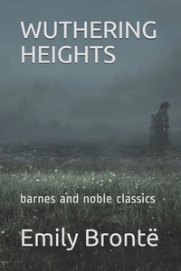 Wuthering Heights: barnes and noble classics by Emily Brontë