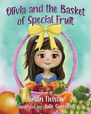 Olivia and the Basket of Special Fruit by Susan Nelson