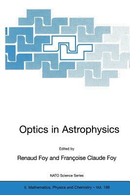 Optics in Astrophysics: Proceedings of the NATO Advanced Study Institute on Optics in Astrophysics, Cargèse, France from 16 to 28 September 20 by 