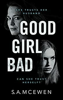 Good Girl Bad by S.A. McEwen