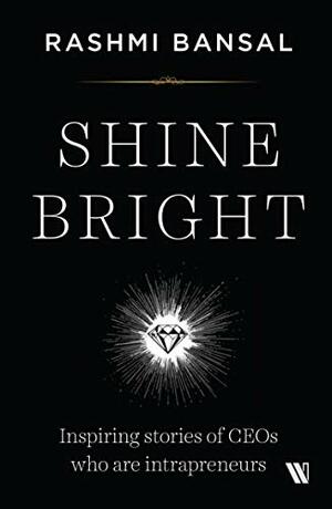 Shine Bright by Rashmi Bansal