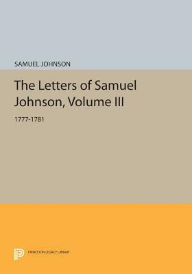 The Letters of Samuel Johnson, Volume III: 1777-1781 by Samuel Johnson