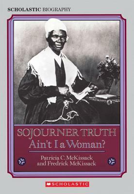 Sojourner Truth: Ain't I a Woman? by Pat McKissack, Patricia C. McKissack