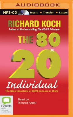 The 80/20 Individual: The Nine Essentials of 80/20 Success at Work by Richard Koch