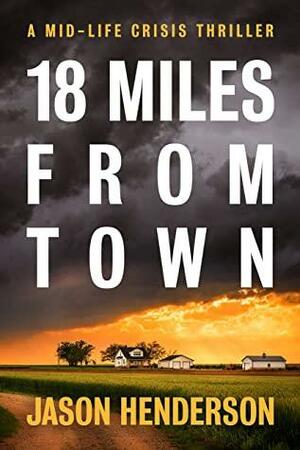 18 Miles from Town by Jason Henderson
