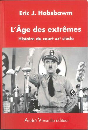 L'âge des extrêmes: Histoire du court XXe siècle, 1914 1991 by Eric Hobsbawm