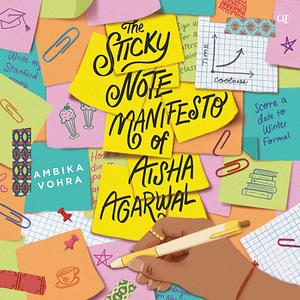 The Sticky Note Manifesto of Aisha Agarwal by Ambika Vohra