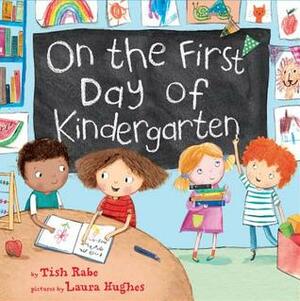 On the First Day of Kindergarten by Tish Rabe, Laura Hughes