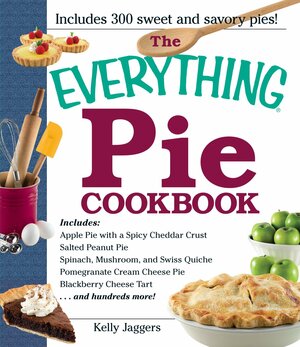 The Everything Pie Cookbook by Kelly Jaggers