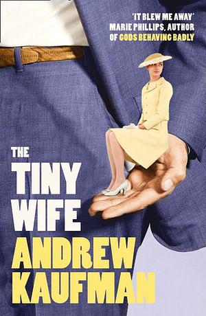 The Tiny Wife by Andrew Kaufman