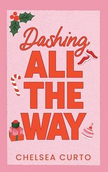 Dashing All the Way by Chelsea Curto, Chelsea Curto