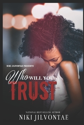 Who Will You Trust? by Niki Jilvontae