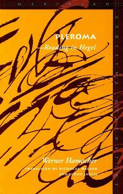 Pleroma: --Reading in Hegel by Werner Hamacher