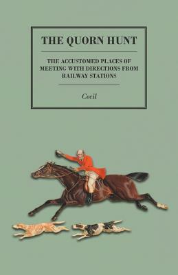 The Quorn Hunt - The Accustomed Places of Meeting with Directions from Railway Stations by Cecil
