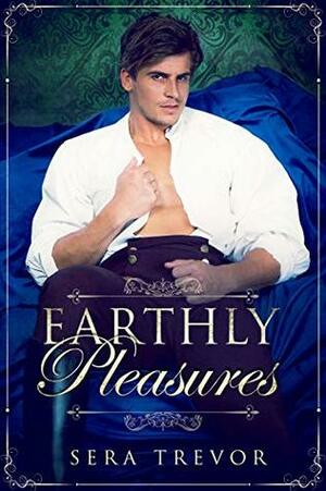 Earthly Pleasures by Sera Trevor