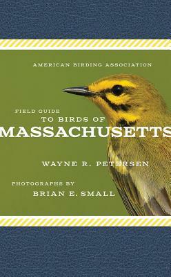 American Birding Association Field Guide to Birds of Massachusetts by Wayne R. Petersen