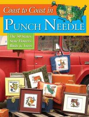 Coast to Coast in Punch Needle: The 50 States, State Flowers, Birds & Trees by Editors at Landauer Publishing