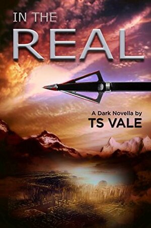 In the Real by T.S. Vale
