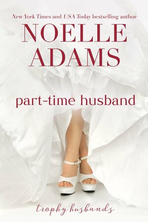 Part-Time Husband by Noelle Adams