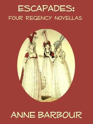 Escapades: Four Regency Novellas by Anne Barbour