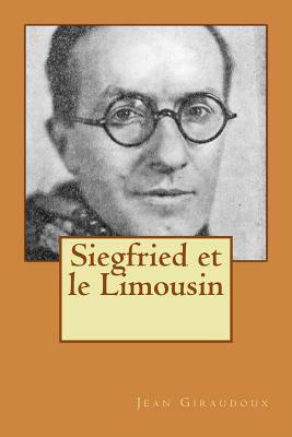 Siegfried et le Limousin by Jean Giraudoux