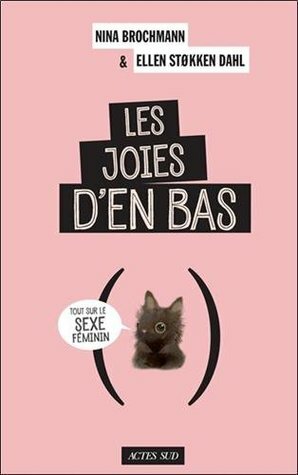 Les Joies d'en bas by Ellen Støkken Dahl, Nina Brochmann