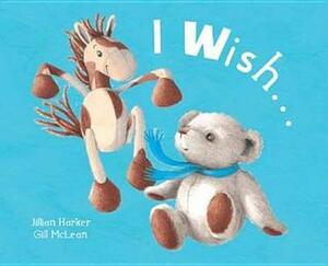 I Wish ... by Jillian Harker, Gill McLean